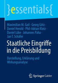 Title: Staatliche Eingriffe in die Preisbildung: Darstellung, Erklï¿½rung und Wirkungsanalyse, Author: Maximilian M. Gail