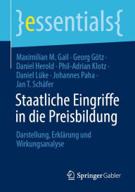 Title: Staatliche Eingriffe in die Preisbildung: Darstellung, Erklärung und Wirkungsanalyse, Author: Maximilian M. Gail