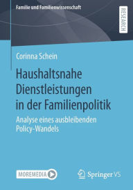 Title: Haushaltsnahe Dienstleistungen in der Familienpolitik: Analyse eines ausbleibenden Policy-Wandels, Author: Corinna Schein
