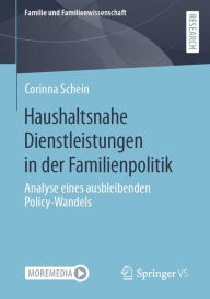 Title: Haushaltsnahe Dienstleistungen in der Familienpolitik: Analyse eines ausbleibenden Policy-Wandels, Author: Corinna Schein