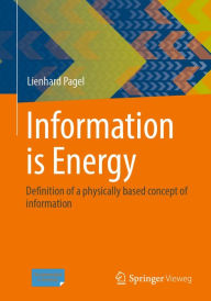 Title: Information is Energy: Definition of a physically based concept of information, Author: Lienhard Pagel