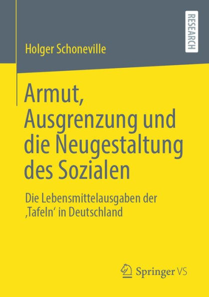 Armut, Ausgrenzung und die Neugestaltung des Sozialen: Die Lebensmittelausgaben der ,Tafeln' in Deutschland