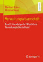Verwaltungswissenschaft: Band 2: Grundzï¿½ge der ï¿½ffentlichen Verwaltung in Deutschland
