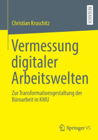 Title: Vermessung digitaler Arbeitswelten: Zur Transformationsgestaltung der Büroarbeit in KMU, Author: Christian Kruschitz