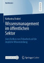 Wissensmanagement im öffentlichen Sektor: Zum Einfluss von Telearbeit auf die implizite Wissensteilung