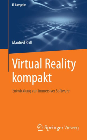 Virtual Reality kompakt: Entwicklung von immersiver Software