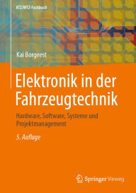 Title: Elektronik in der Fahrzeugtechnik: Hardware, Software, Systeme und Projektmanagement, Author: Kai Borgeest