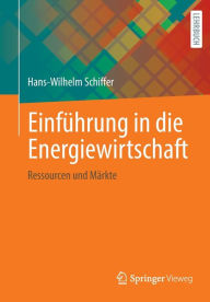 Title: Einführung in die Energiewirtschaft: Ressourcen und Märkte, Author: Hans-Wilhelm Schiffer