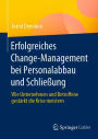 Erfolgreiches Change-Management bei Personalabbau und Schlieï¿½ung: Wie Unternehmen und Betroffene gestï¿½rkt die Krise meistern