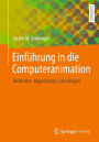 Einfï¿½hrung in die Computeranimation: Methoden, Algorithmen, Grundlagen