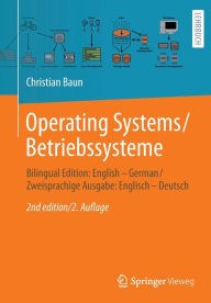 Title: Operating Systems / Betriebssysteme: Bilingual Edition: English - German / Zweisprachige Ausgabe: Englisch - Deutsch, Author: Christian Baun