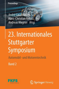 Title: 23. Internationales Stuttgarter Symposium: Automobil- und Motorentechnik, Author: André Casal Kulzer