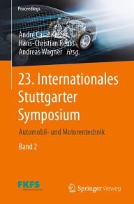Title: 23. Internationales Stuttgarter Symposium: Automobil- und Motorentechnik, Author: Andrï Casal Kulzer
