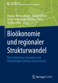 Title: Bioï¿½konomie und regionaler Strukturwandel: Wertschï¿½pfung, Innovation und Nachhaltigkeit planen und umsetzen, Author: Angela-Verena Hassel