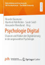 Psychologie Digital: Chancen und Risiken der Digitalisierung in der angewandten Psychologie