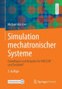 Simulation mechatronischer Systeme: Grundlagen und Beispiele fï¿½r MATLABï¿½ und Simulinkï¿½