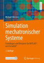 Simulation mechatronischer Systeme: Grundlagen und Beispiele fï¿½r MATLABï¿½ und Simulinkï¿½