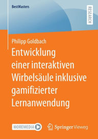 Title: Entwicklung einer interaktiven Wirbelsäule inklusive gamifizierter Lernanwendung, Author: Philipp Goldbach