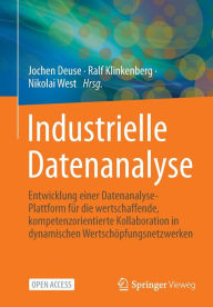 Title: Industrielle Datenanalyse: Entwicklung einer Datenanalyse-Plattform fï¿½r die wertschaffende, kompetenzorientierte Kollaboration in dynamischen Wertschï¿½pfungsnetzwerken, Author: Jochen Deuse