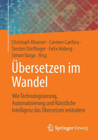 Title: Übersetzen im Wandel: Wie Technologisierung, Automatisierung und Künstliche Intelligenz das Übersetzen verändern, Author: Christoph Rösener