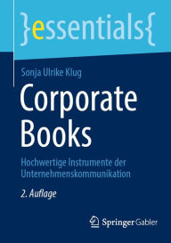 Title: Corporate Books: Hochwertige Instrumente der Unternehmenskommunikation, Author: Sonja Ulrike Klug