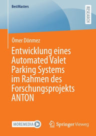 Title: Entwicklung eines Automated Valet Parking Systems im Rahmen des Forschungsprojekts ANTON, Author: Ömer Dönmez