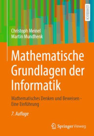 Title: Mathematische Grundlagen der Informatik: Mathematisches Denken und Beweisen - Eine Einführung, Author: Christoph Meinel