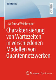 Title: Charakterisierung von Wartezeiten in verschiedenen Modellen von Quantennetzwerken, Author: Lisa Teresa Weinbrenner