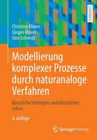 Title: Modellierung komplexer Prozesse durch naturanaloge Verfahren: Künstliche Intelligenz und Künstliches Leben, Author: Christina Klüver