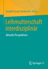 Title: Leihmutterschaft interdisziplinär: Aktuelle Perspektiven, Author: Asadeh Ansari-Bodewein