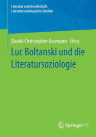 Title: Luc Boltanski und die Literatursoziologie, Author: David-Christopher Assmann
