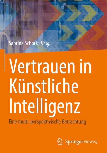 Vertrauen in Künstliche Intelligenz: Eine multi-perspektivische Betrachtung
