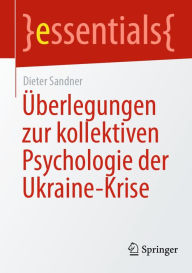 Title: ï¿½berlegungen zur kollektiven Psychologie der Ukraine-Krise, Author: Dieter Sandner