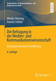 Title: Die Befragung in der Medien- und Kommunikationswissenschaft: Eine praxisorientierte Einführung, Author: Wiebke Möhring