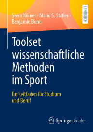 Title: Toolset wissenschaftliche Methoden im Sport: Ein Leitfaden fï¿½r Studium und Beruf, Author: Swen Kïrner