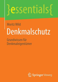 Title: Denkmalschutz: Grundwissen für Denkmaleigentümer, Author: Moritz Wild