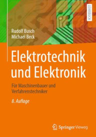 Title: Elektrotechnik und Elektronik: Für Maschinenbauer und Verfahrenstechniker, Author: Rudolf Busch
