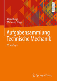 Title: Aufgabensammlung Technische Mechanik, Author: Alfred Bïge