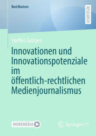 Title: Innovationen und Innovationspotenziale im öffentlich-rechtlichen Medienjournalismus, Author: Steffen Grütjen