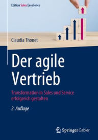 Title: Der agile Vertrieb: Transformation in Sales und Service erfolgreich gestalten, Author: Claudia Thonet