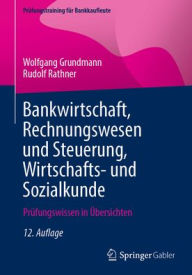Title: Bankwirtschaft, Rechnungswesen und Steuerung, Wirtschafts- und Sozialkunde: Prüfungswissen in Übersichten, Author: Wolfgang Grundmann