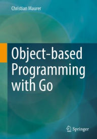Title: Object-based Programming with Go, Author: Christian Maurer