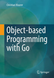 Title: Object-based Programming with Go, Author: Christian Maurer