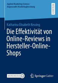 Title: Die Effektivitï¿½t von Online-Reviews in Hersteller-Online-Shops, Author: Katharina Elisabeth Kessing