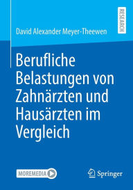 Title: Berufliche Belastungen von Zahnärzten und Hausärzten im Vergleich, Author: David Alexander Meyer-Theewen