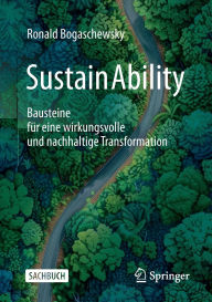 Title: SustainAbility: Bausteine für eine wirkungsvolle und nachhaltige Transformation, Author: Ronald Bogaschewsky