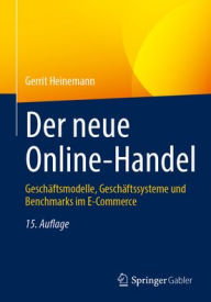 Title: Der neue Online-Handel: Geschäftsmodelle, Geschäftssysteme und Benchmarks im E-Commerce, Author: Gerrit Heinemann