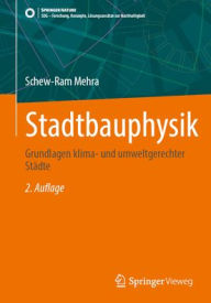 Title: Stadtbauphysik: Grundlagen klima- und umweltgerechter Städte, Author: Schew-Ram Mehra