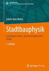 Title: Stadtbauphysik: Grundlagen klima- und umweltgerechter Städte, Author: Schew-Ram Mehra