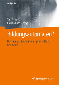 Title: Bildungsautomaten?: Beiträge zur Digitalisierung von Bildung und Lehre, Author: Tim Raupach